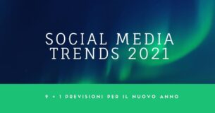 Social media trends 2021: 9 + 1 previsioni sui social per il nuovo anno