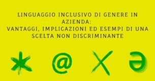 Linguaggio inclusivo di genere in azienda: vantaggi, implicazioni ed esempi di una scelta non discriminante