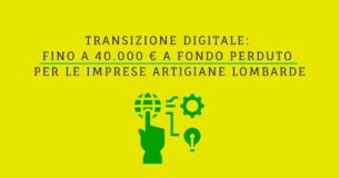 Transizione digitale: contributo fino a 40.000 € a fondo perduto per le imprese artigiane lombarde