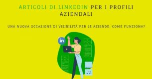 Articoli di LinkedIn per i profili aziendali: una nuova occasione di visibilità per le aziende, come funziona?