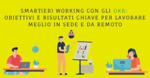 Smart(er) working con gli OKR: obiettivi e risultati chiave per lavorare meglio in sede e da remoto