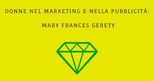 Donne nel marketing e nella pubblicità: Mary Frances Gerety, madre della frase “Un diamante è per sempre”